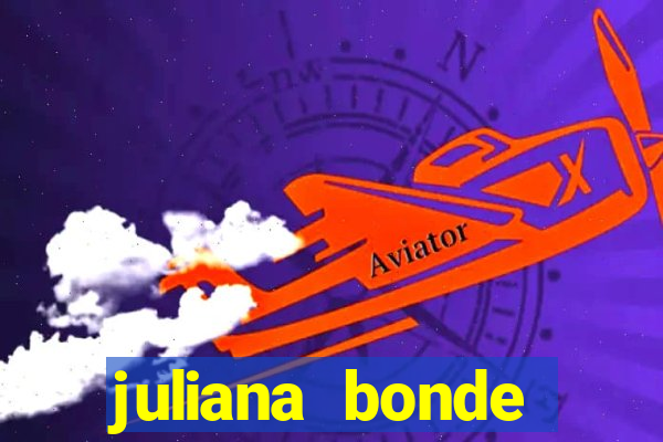 juliana bonde mostra tudo